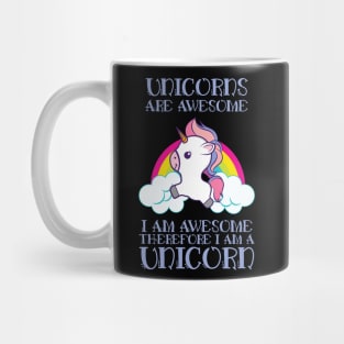 Unicorns Are Awesome Therefore I am A Unicorn' Unicorn Mug